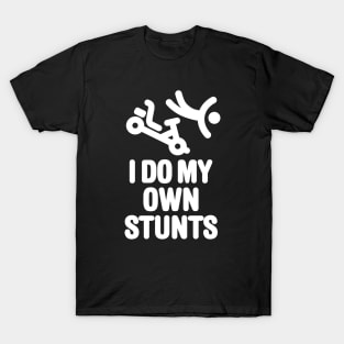 I do my own stunts - go-kart karting kart racing T-Shirt